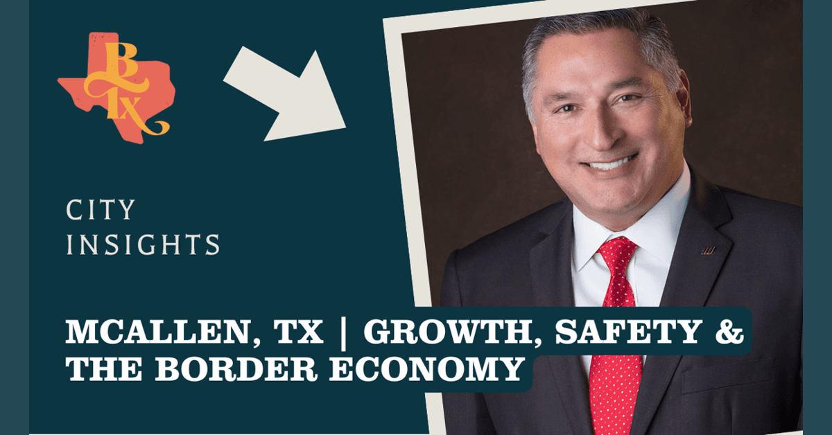 McAllen Mayor Outlines Regional Economic Strategy and Fiscal Stability in Border Community
